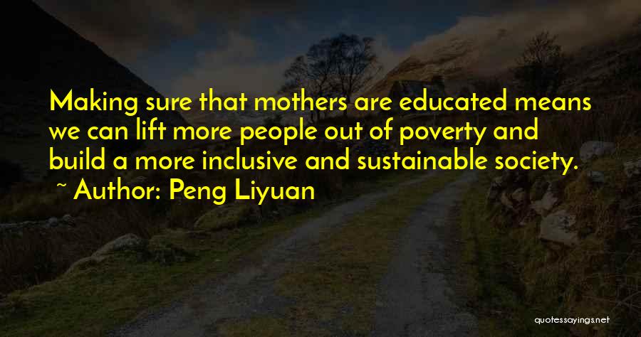 Educated Mothers Quotes By Peng Liyuan