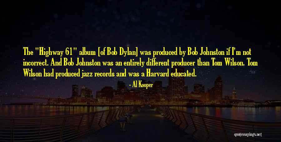 Educated Quotes By Al Kooper Educated Quotes By Al Kooper
