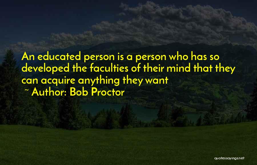 Educated Quotes By Bob Proctor