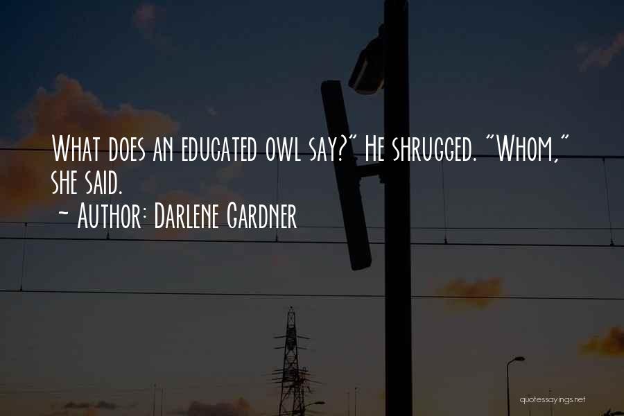 Educated Quotes By Darlene Gardner