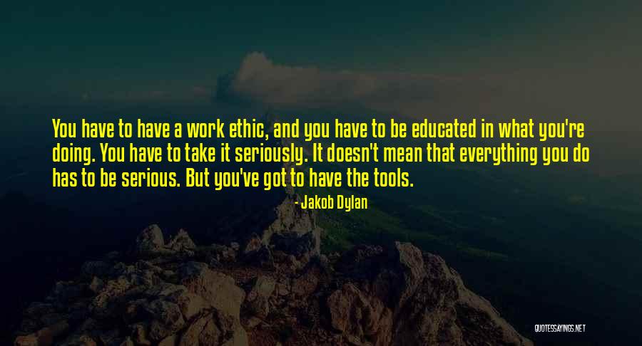 Educated Quotes By Jakob Dylan