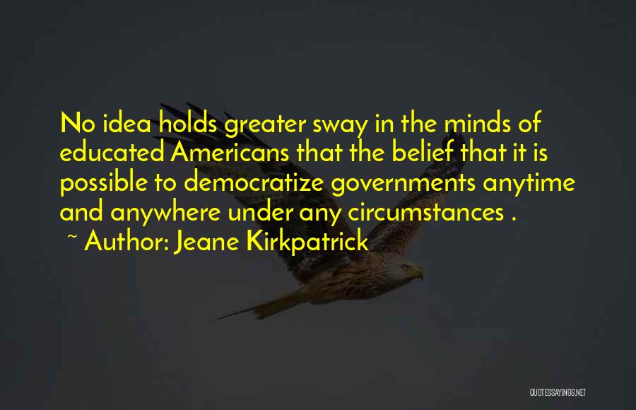 Educated Quotes By Jeane Kirkpatrick Educated Quotes By Jeane Kirkpatrick