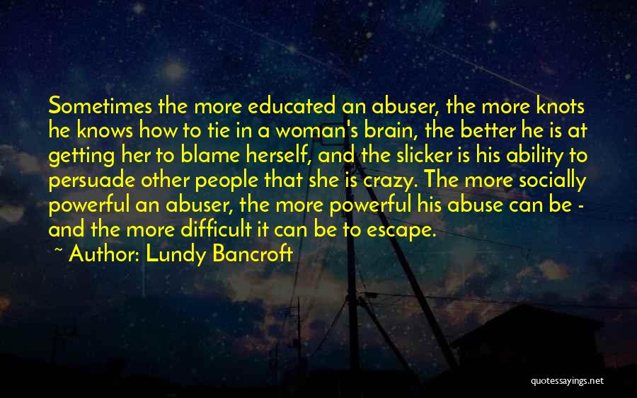 Educated Quotes By Lundy Bancroft