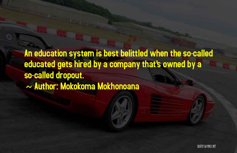 Educated Quotes By Mokokoma Mokhonoana