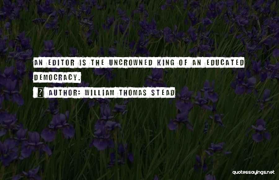 Educated Quotes By William Thomas Stead