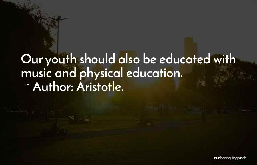 Educated Youth Quotes By Aristotle.