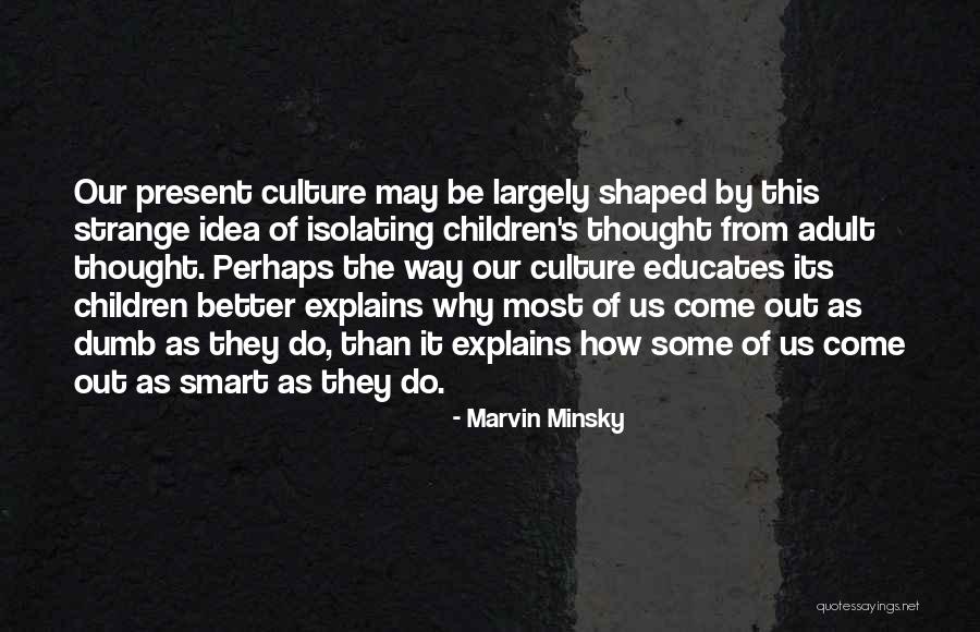 Educates Quotes By Marvin Minsky Educates Quotes By Marvin Minsky