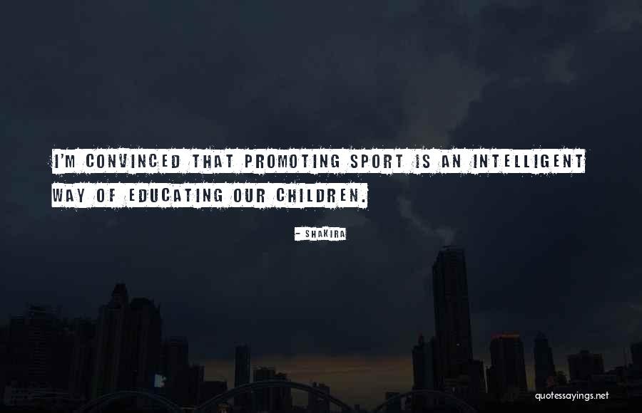 Educating Children Quotes By Shakira Educating Children Quotes By Shakira