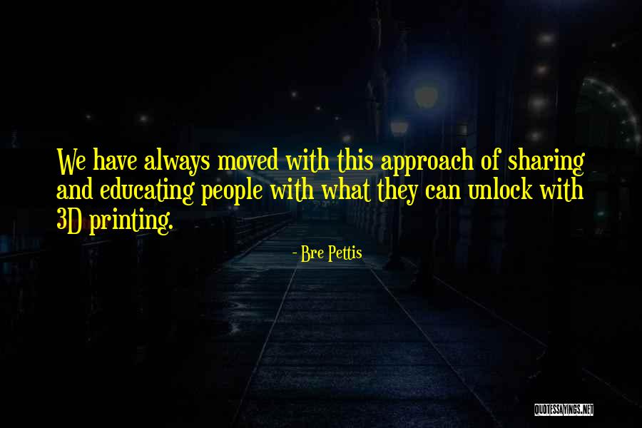 Educating People Quotes By Bre Pettis Educating People Quotes By Bre Pettis