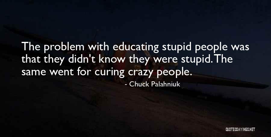 Educating People Quotes By Chuck Palahniuk Educating People Quotes By Chuck Palahniuk
