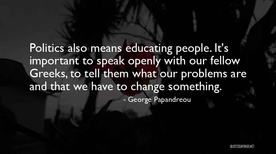 Educating People Quotes By George Papandreou Educating People Quotes By George Papandreou