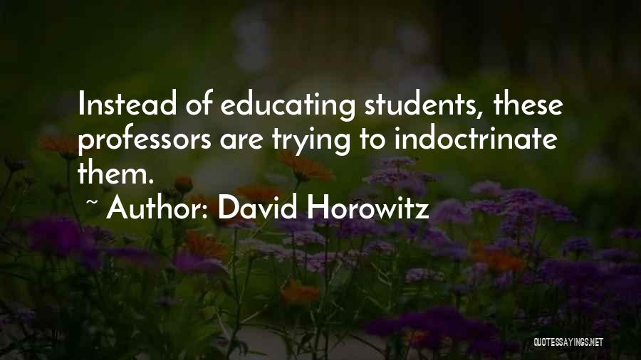 Educating Quotes By David Horowitz