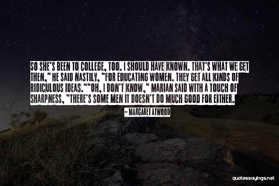Educating Women Quotes By Margaret Atwood Educating Women Quotes By Margaret Atwood