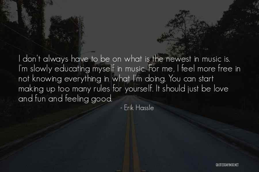 Educating Yourself Quotes By Erik Hassle