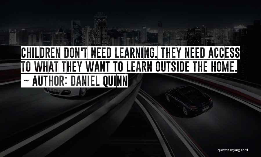 Education Access Quotes By Daniel Quinn