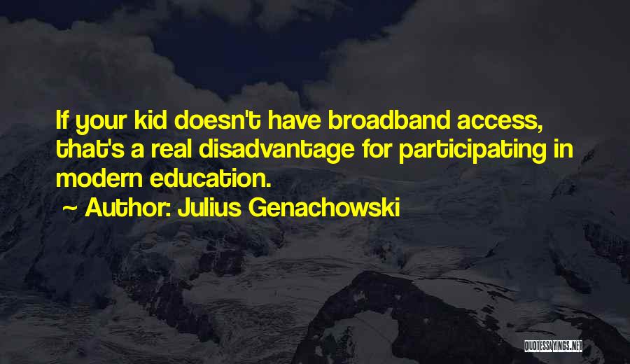 Education Access Quotes By Julius Genachowski