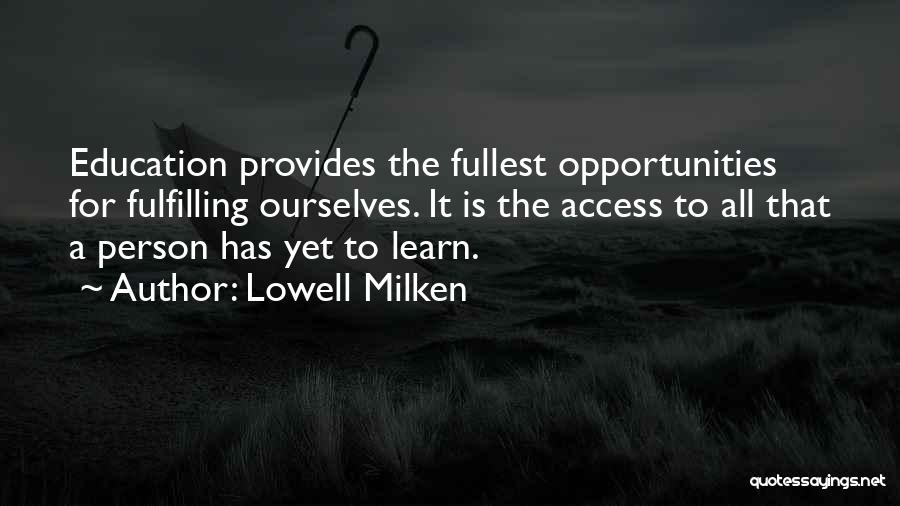 Education Access Quotes By Lowell Milken