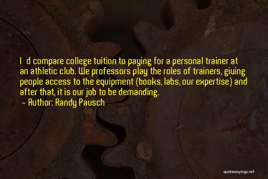 Education Access Quotes By Randy Pausch