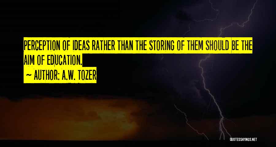 Education Aim Quotes By A.W. Tozer