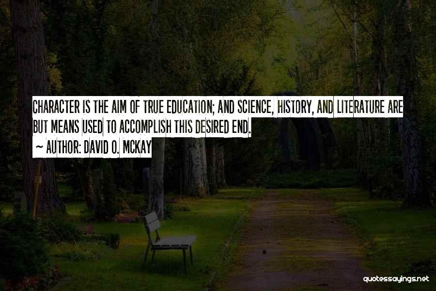 Education Aim Quotes By David O. McKay