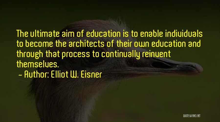 Education Aim Quotes By Elliot W. Eisner