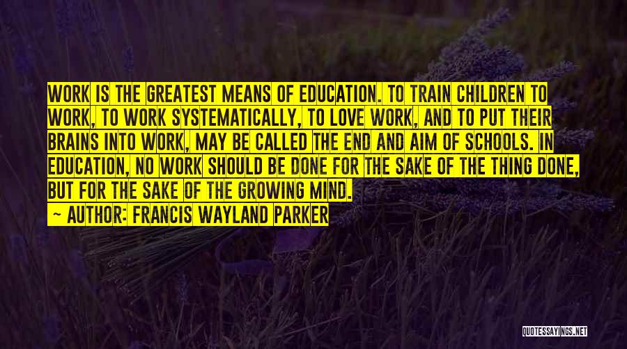 Education Aim Quotes By Francis Wayland Parker