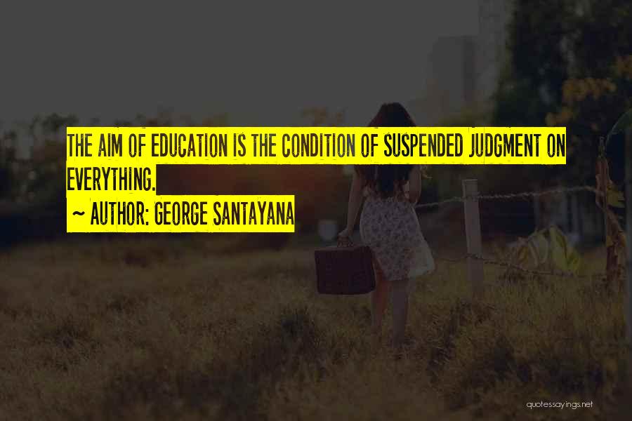 Education Aim Quotes By George Santayana