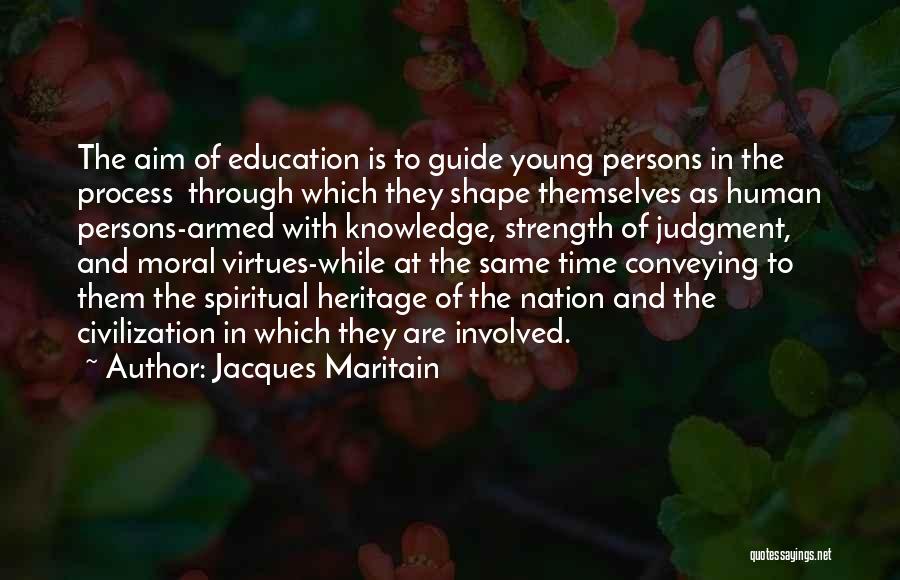 Education Aim Quotes By Jacques Maritain