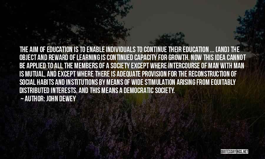 Education Aim Quotes By John Dewey