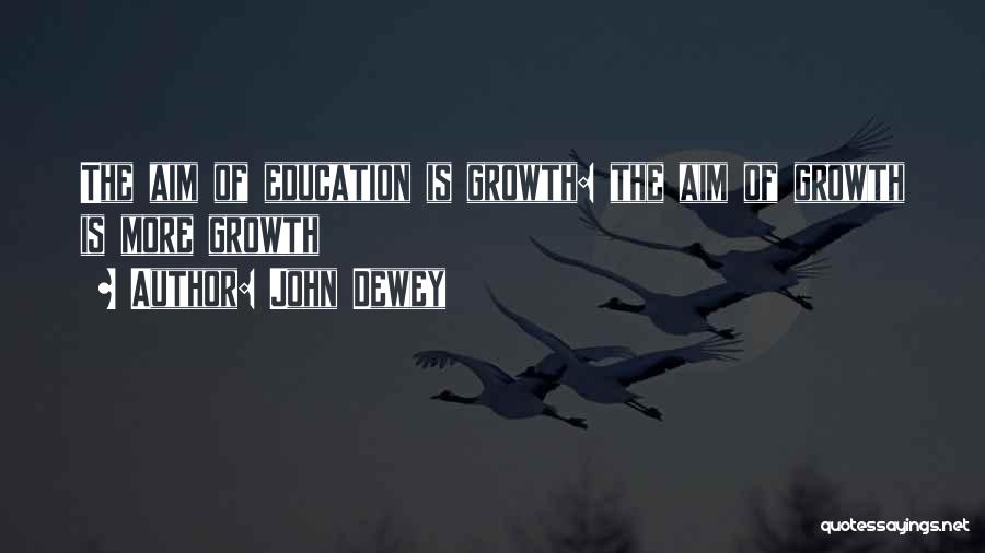 Education Aim Quotes By John Dewey