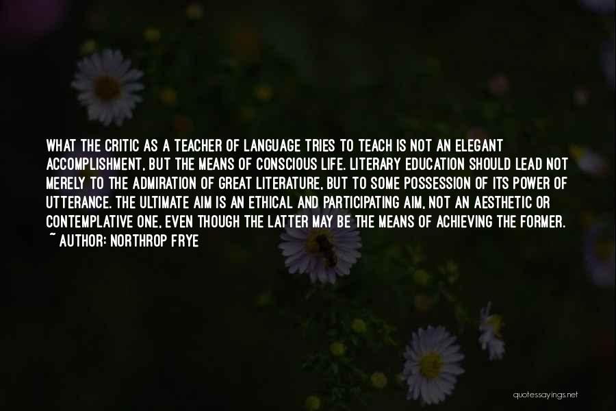 Education Aim Quotes By Northrop Frye