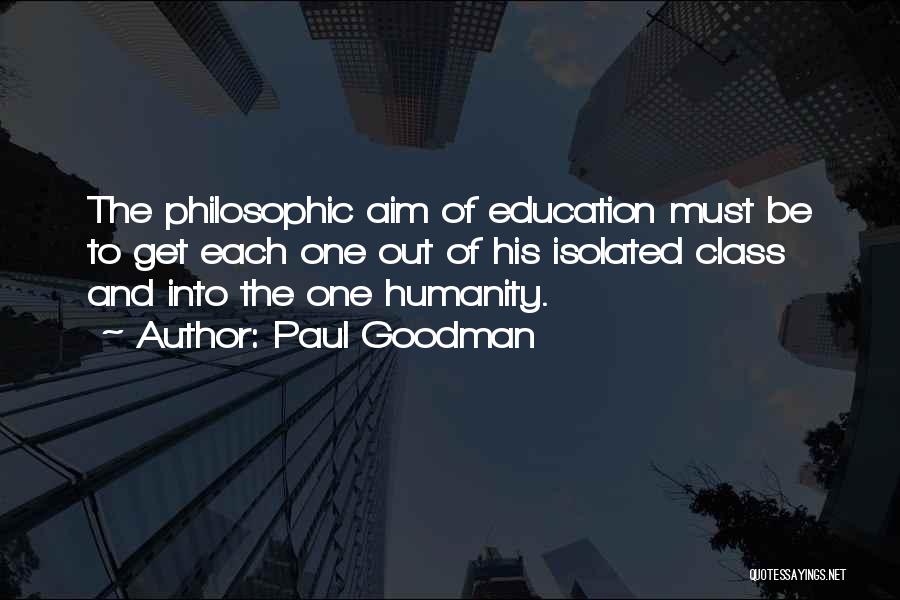 Education Aim Quotes By Paul Goodman