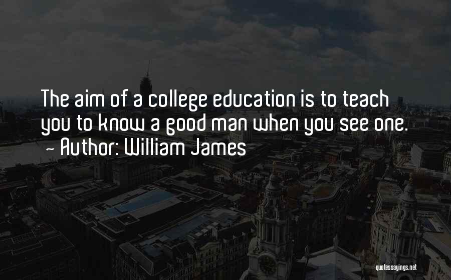 Education Aim Quotes By William James