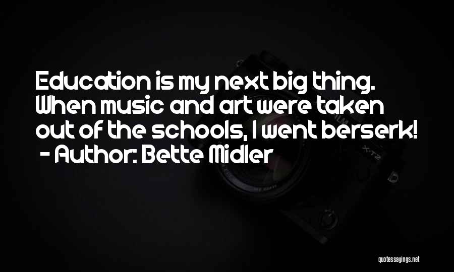 Education And Art Quotes By Bette Midler