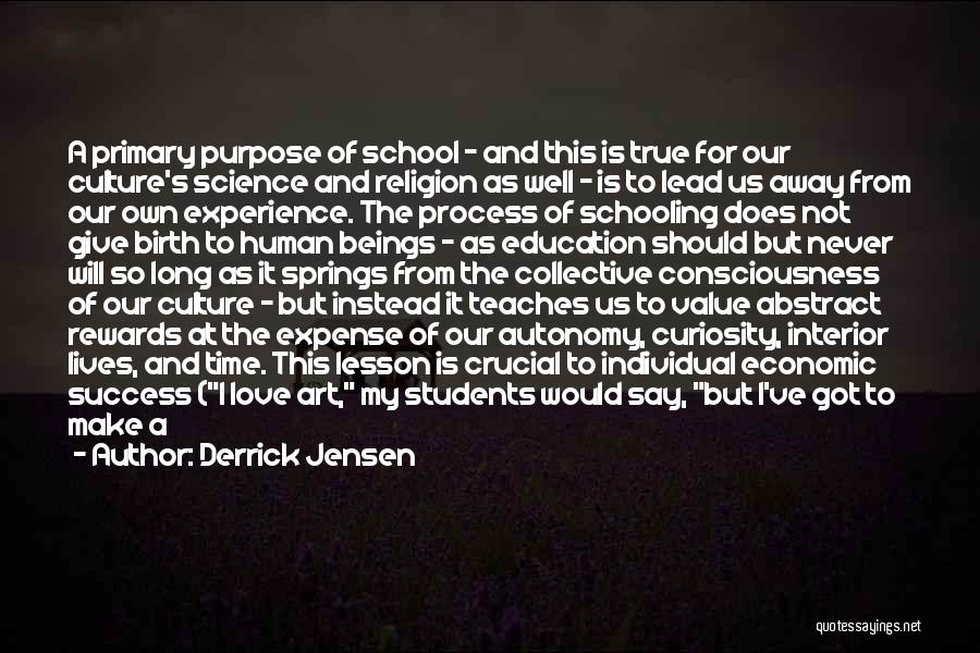 Education And Art Quotes By Derrick Jensen