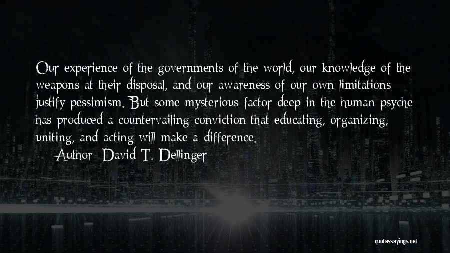 Education And Awareness Quotes By David T. Dellinger
