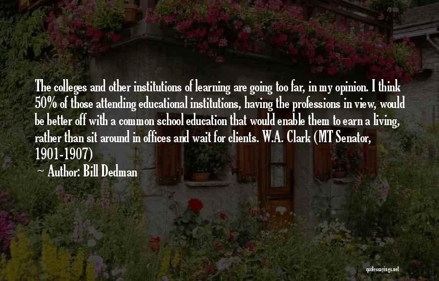 Education And College Quotes By Bill Dedman