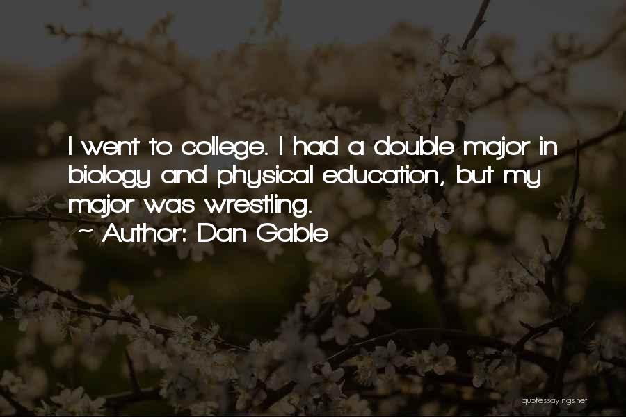 Education And College Quotes By Dan Gable