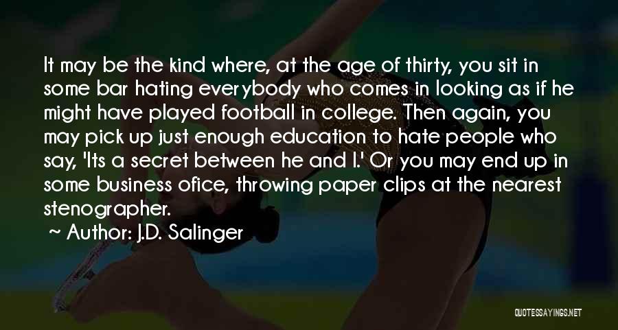 Education And College Quotes By J.D. Salinger