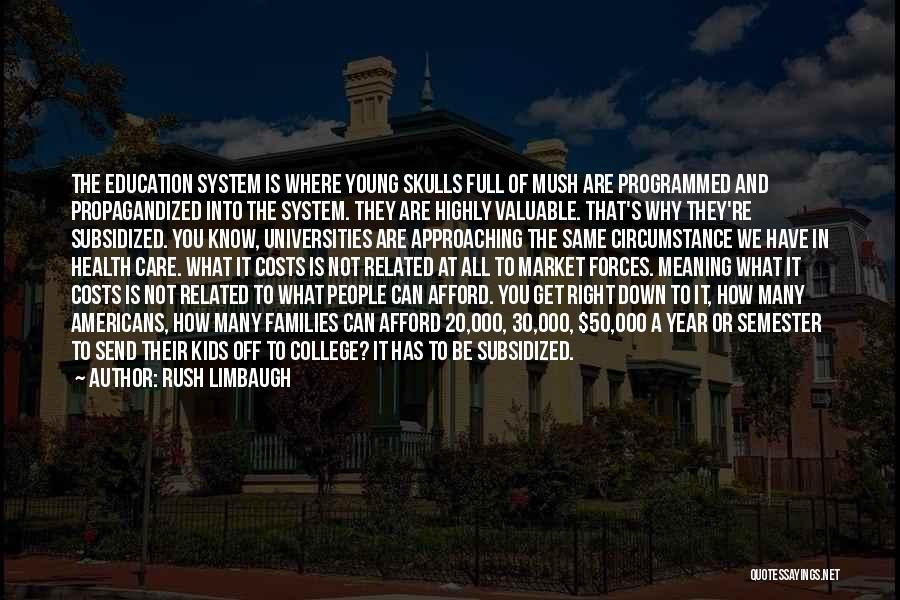 Education And College Quotes By Rush Limbaugh