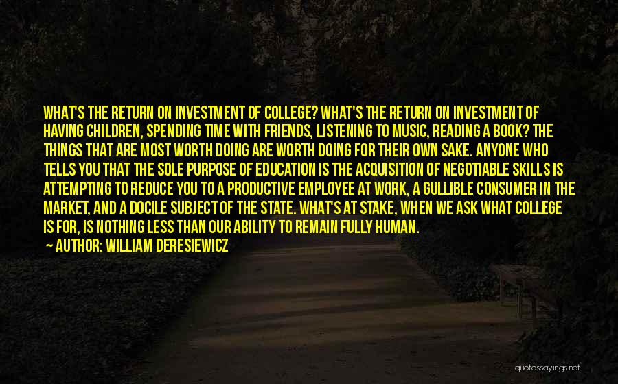 Education And College Quotes By William Deresiewicz