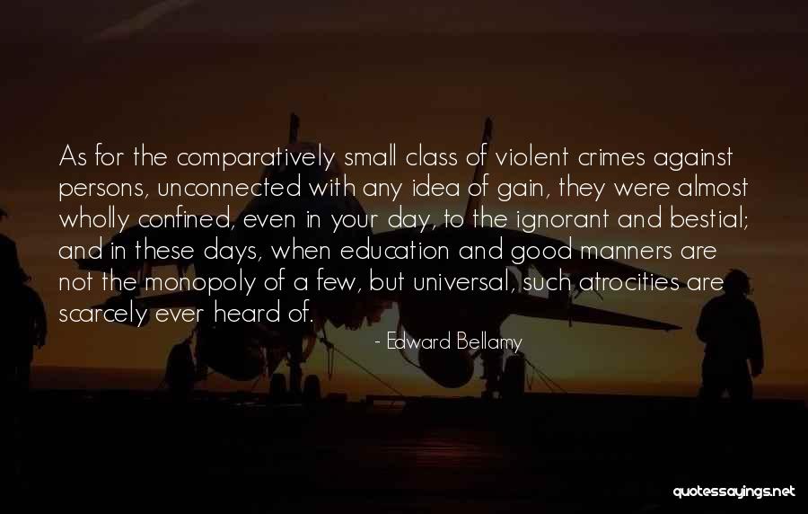 Education And Crime Quotes By Edward Bellamy Education And Crime Quotes By Edward Bellamy