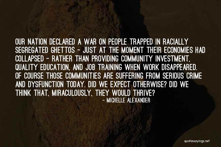 Education And Crime Quotes By Michelle Alexander Education And Crime Quotes By Michelle Alexander
