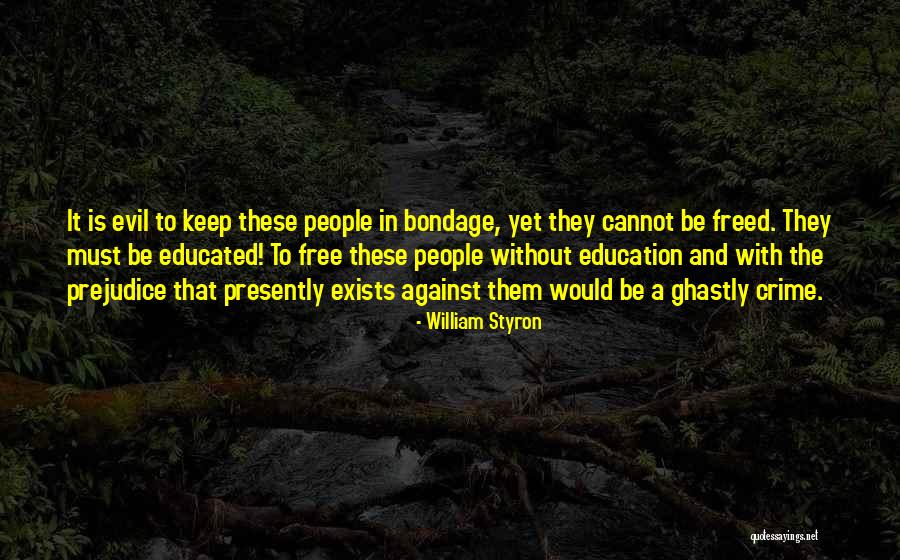 Education And Crime Quotes By William Styron Education And Crime Quotes By William Styron