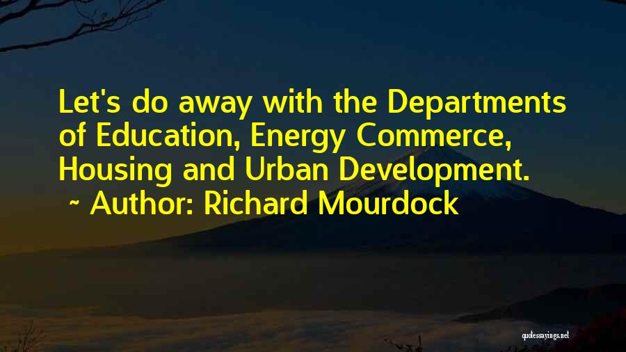 Education And Development Quotes By Richard Mourdock