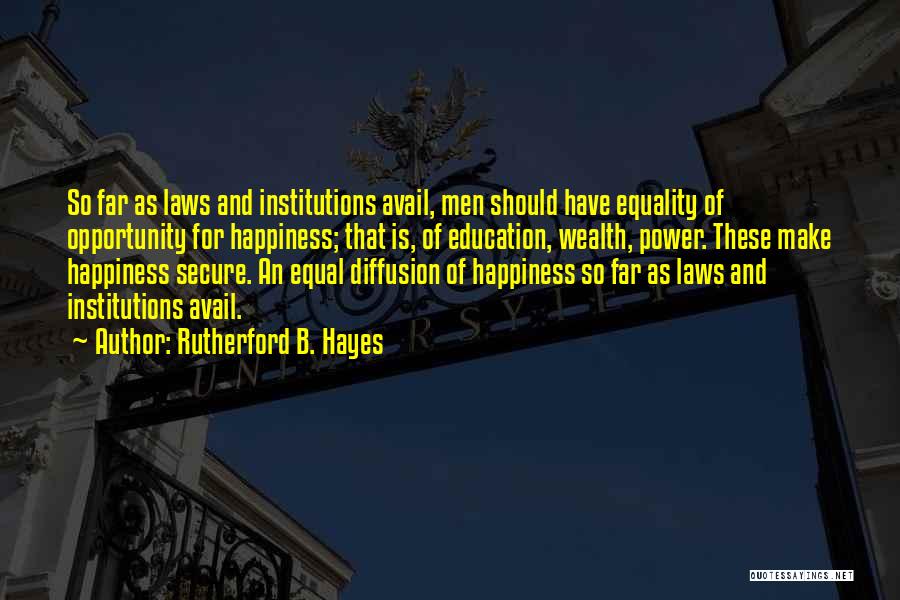 Education And Equality Quotes By Rutherford B. Hayes