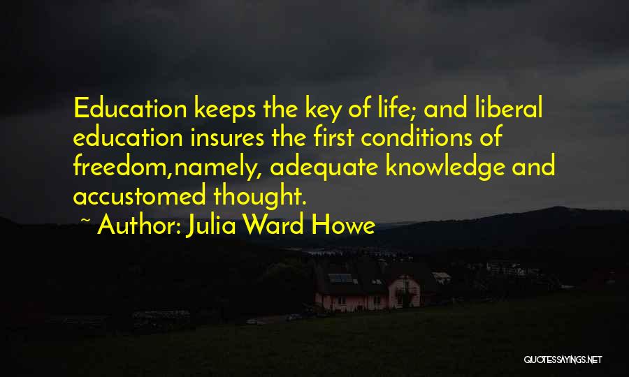 Education And Freedom Quotes By Julia Ward Howe
