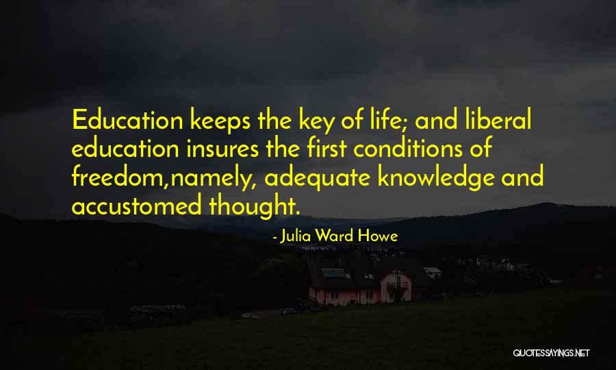 Education And Freedom Quotes By Julia Ward Howe