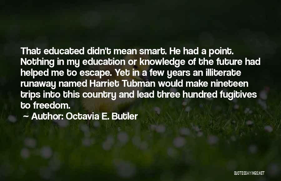 Education And Freedom Quotes By Octavia E. Butler