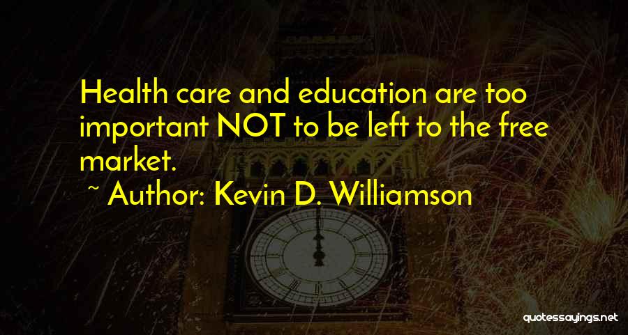Education And Health Care Quotes By Kevin D. Williamson